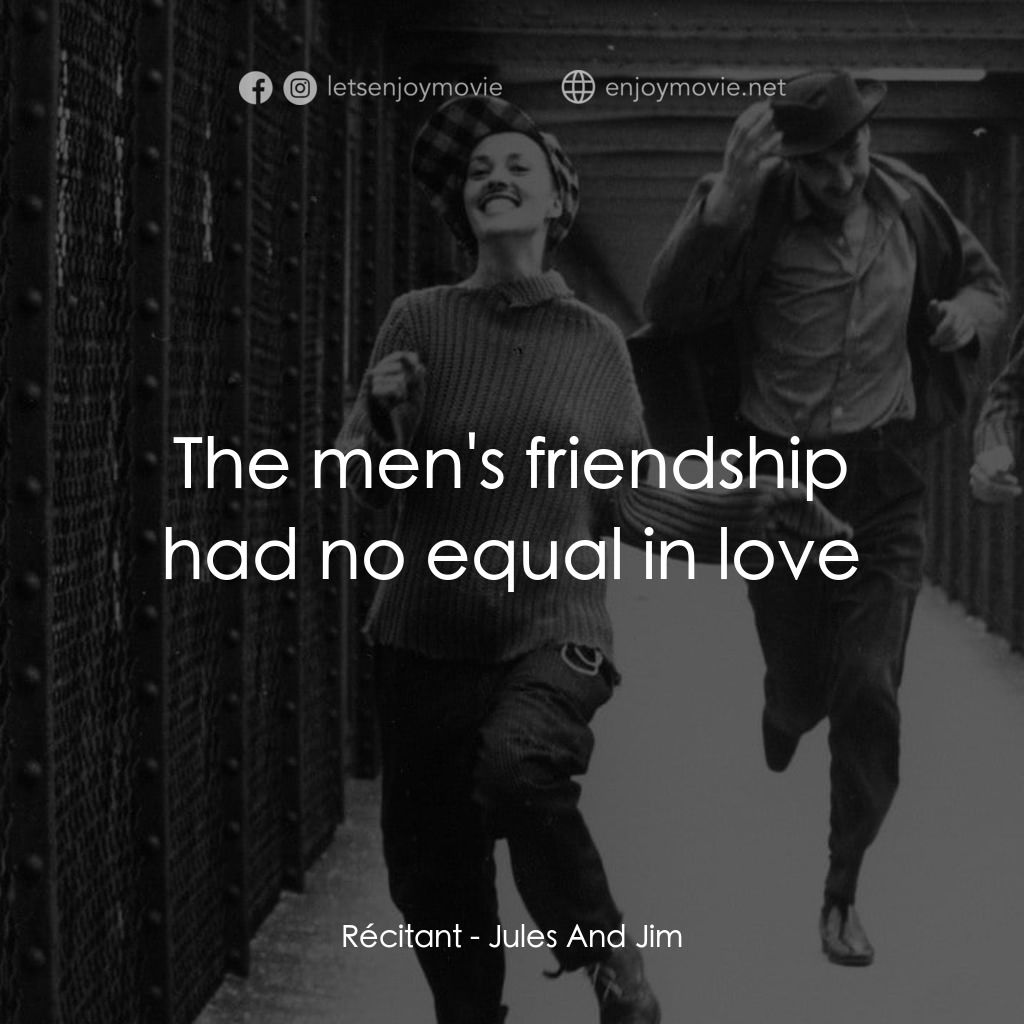 祖與占電影對白：Récitant: The men's friendship had no equal in love
