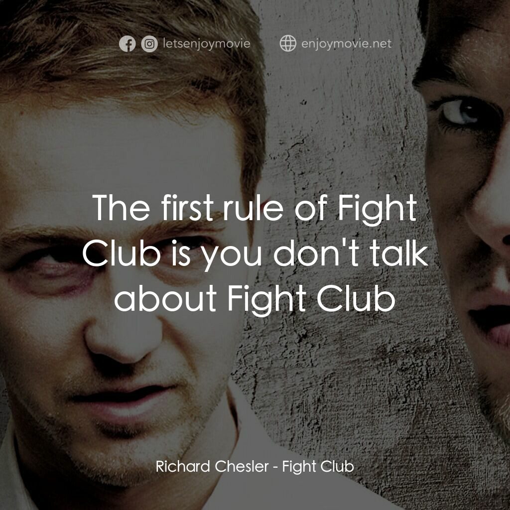 鬥陣俱樂部電影對白：Richard Chesler: The first rule of Fight Club is you don't talk about Fight Club