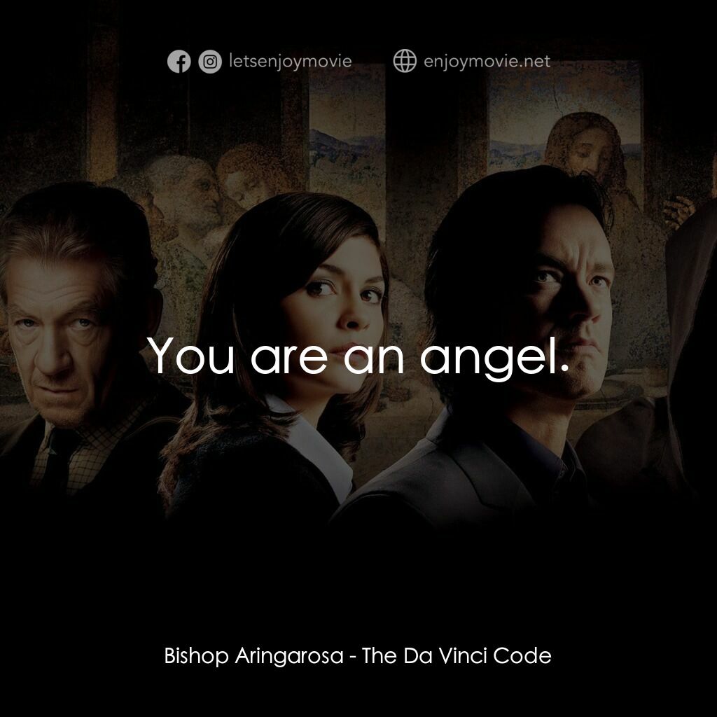 達文西密碼電影對白：Bishop Aringarosa:  You are an angel.