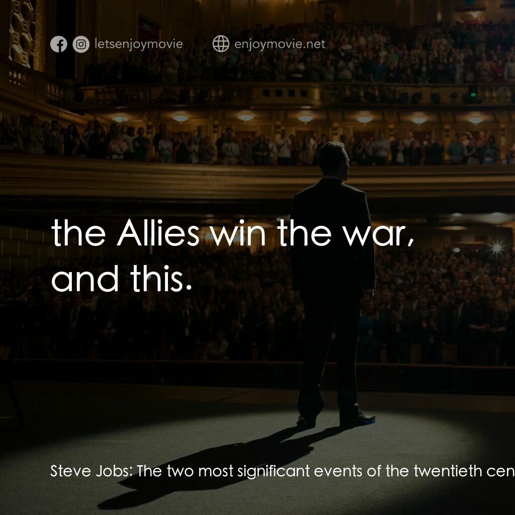 史帝夫賈伯斯電影對白：Steve Jobs:  The two most significant events of the twentieth century:  the Allie