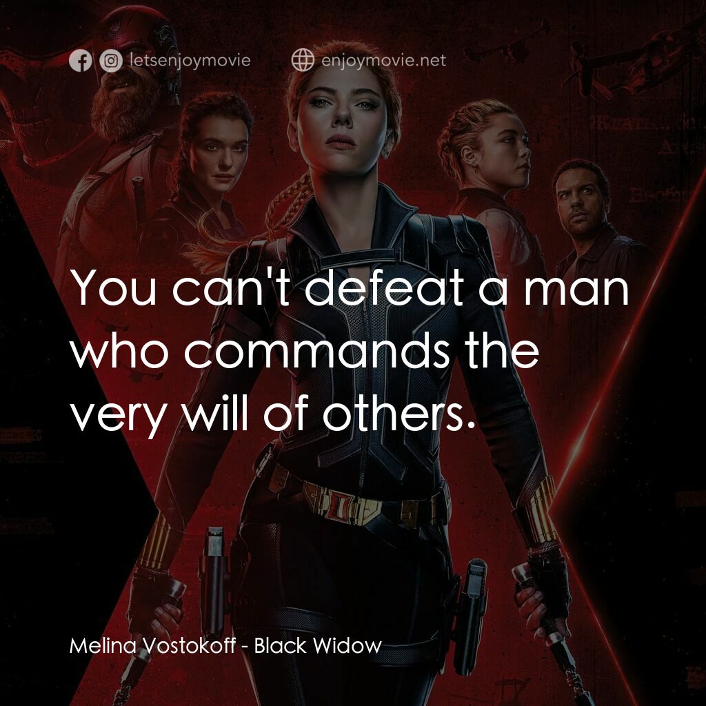 黑寡婦電影對白：Melina Vostokoff:  You can't defeat a man who commands the very will of others.