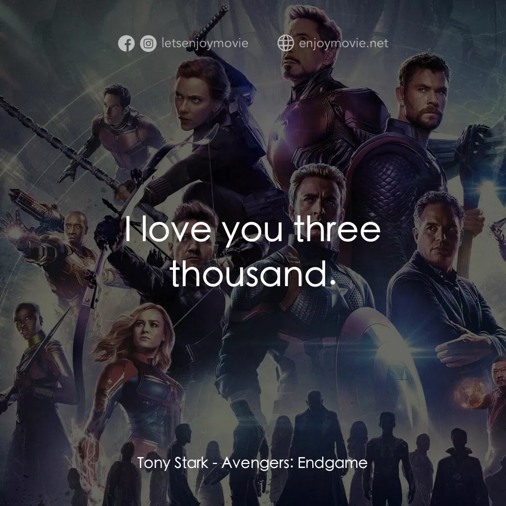 復仇者聯盟4 : 終局之戰電影對白：Tony Stark:  I love you three thousand.