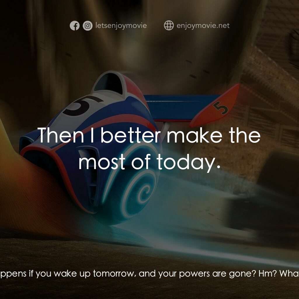 渦輪方程式電影對白：Chet:  Theo, what happens if you wake up tomorrow, and your powers are gone? Hm? 