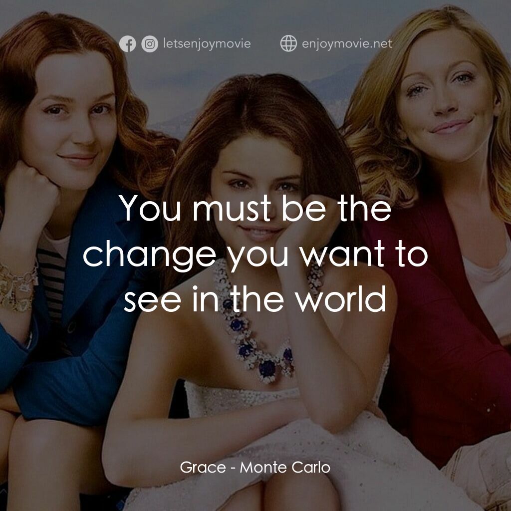 山寨公主豪華團電影對白：Grace:  You must be the change you want to see in the world