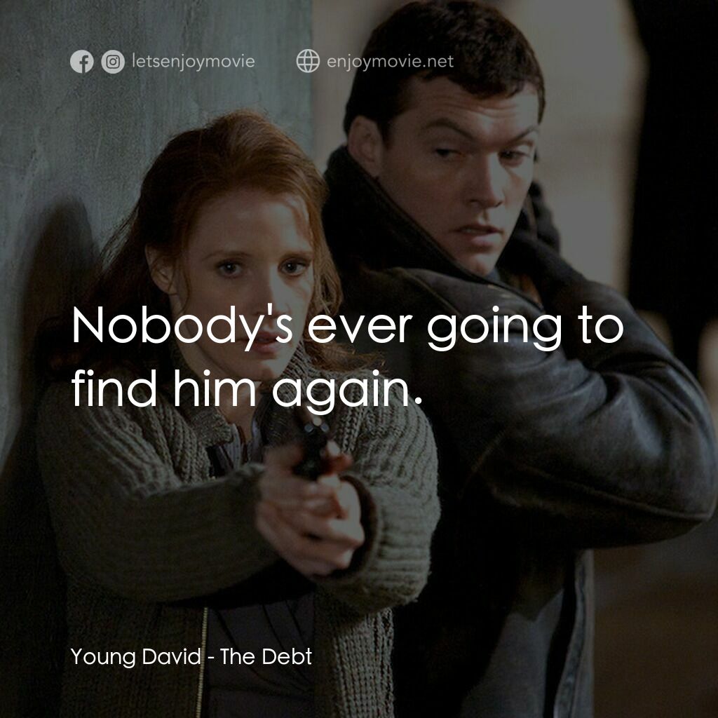 特務謎雲電影對白：Young David:  Nobody's ever going to find him again.