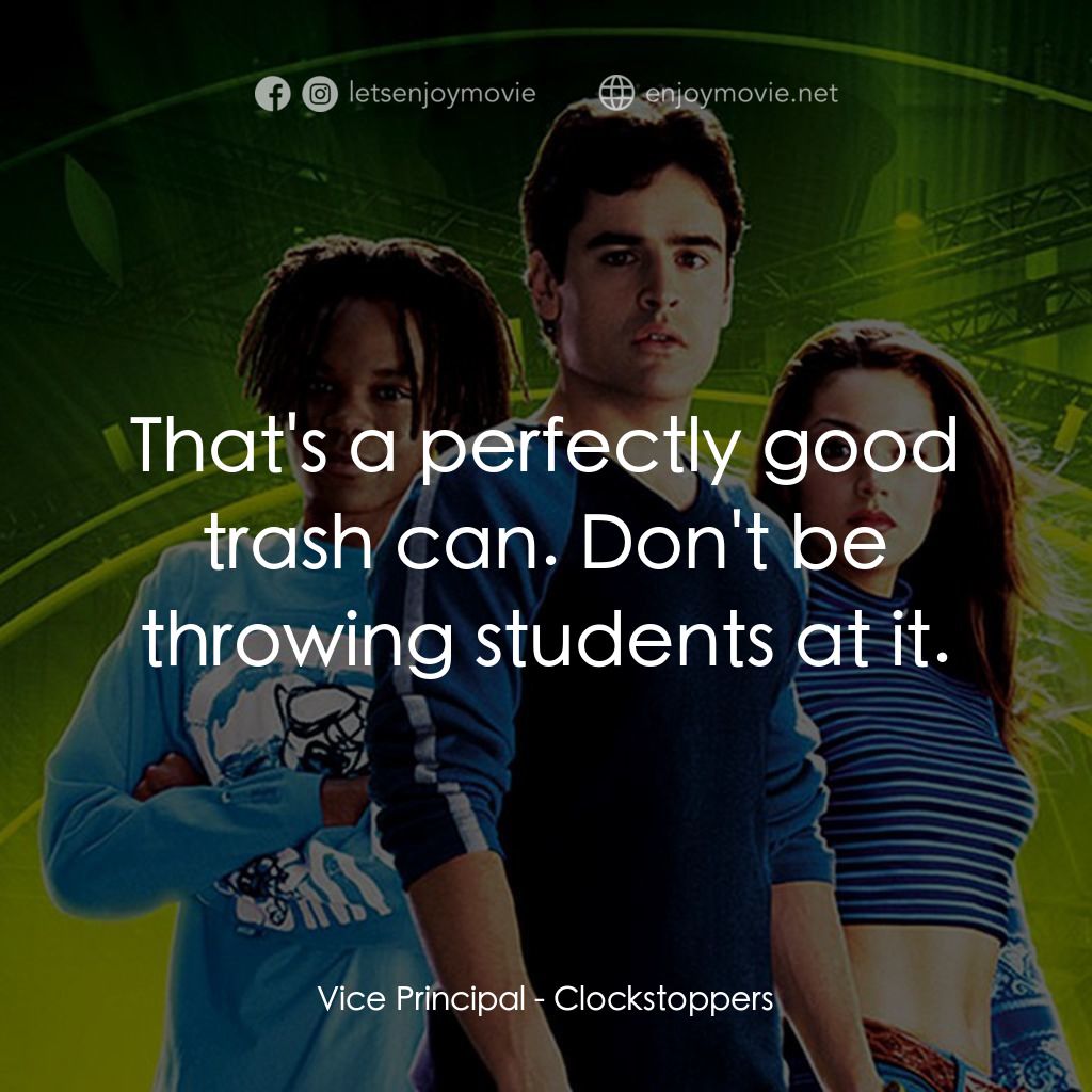 時光駭客經典對白：Vice Principal: That's a perfectly good trash can. Don't be throwing students at it.