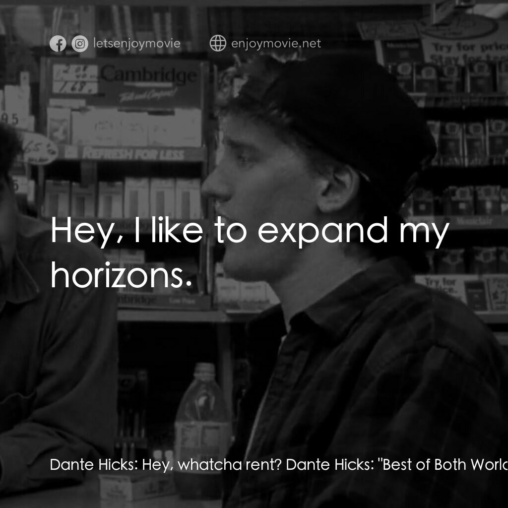 瘋狂店員電影對白：Dante Hicks:  Hey, whatcha rent? Dante Hicks:  