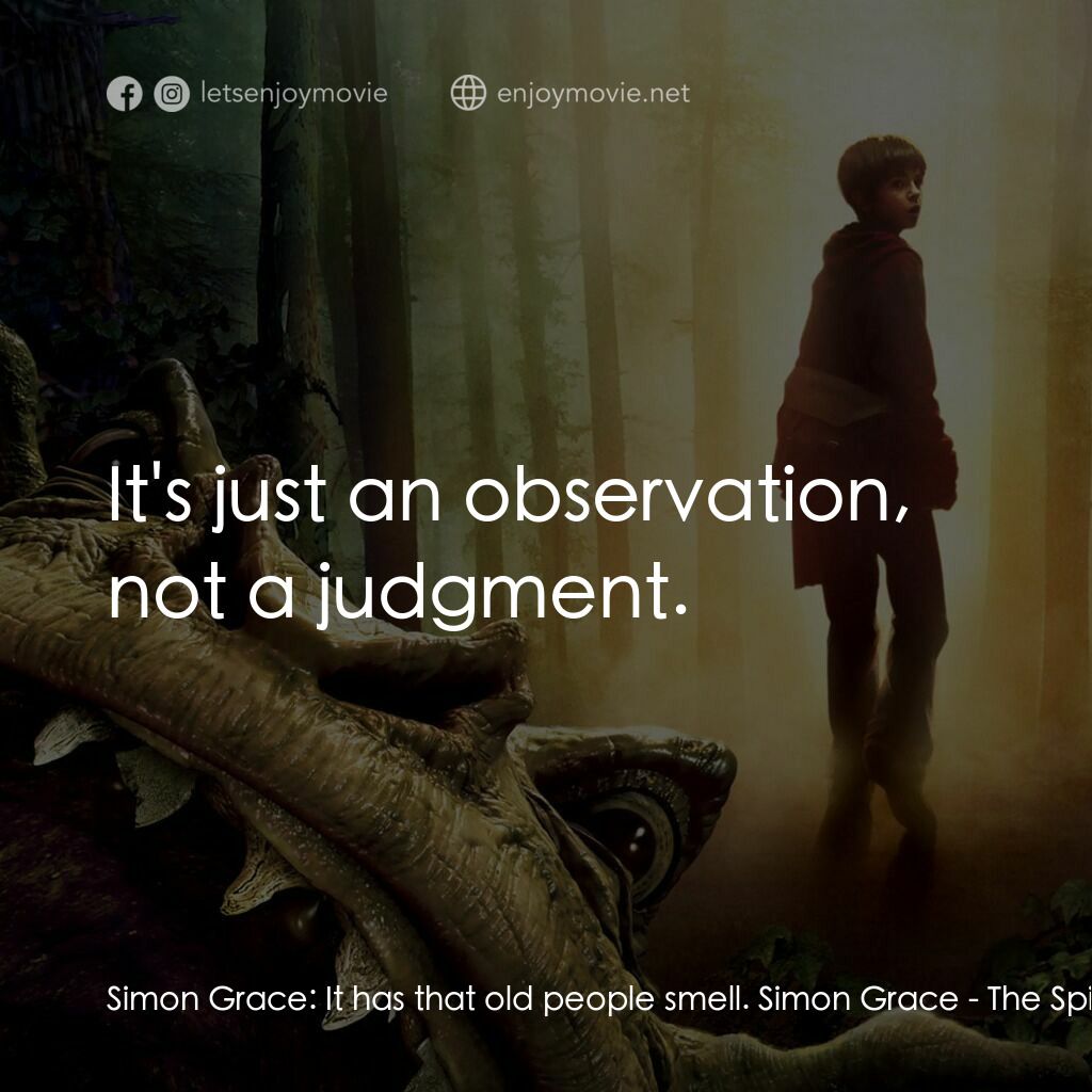 奇幻精靈事件簿電影對白：Simon Grace:  It has that old people smell. Simon Grace:  It's just an observatio