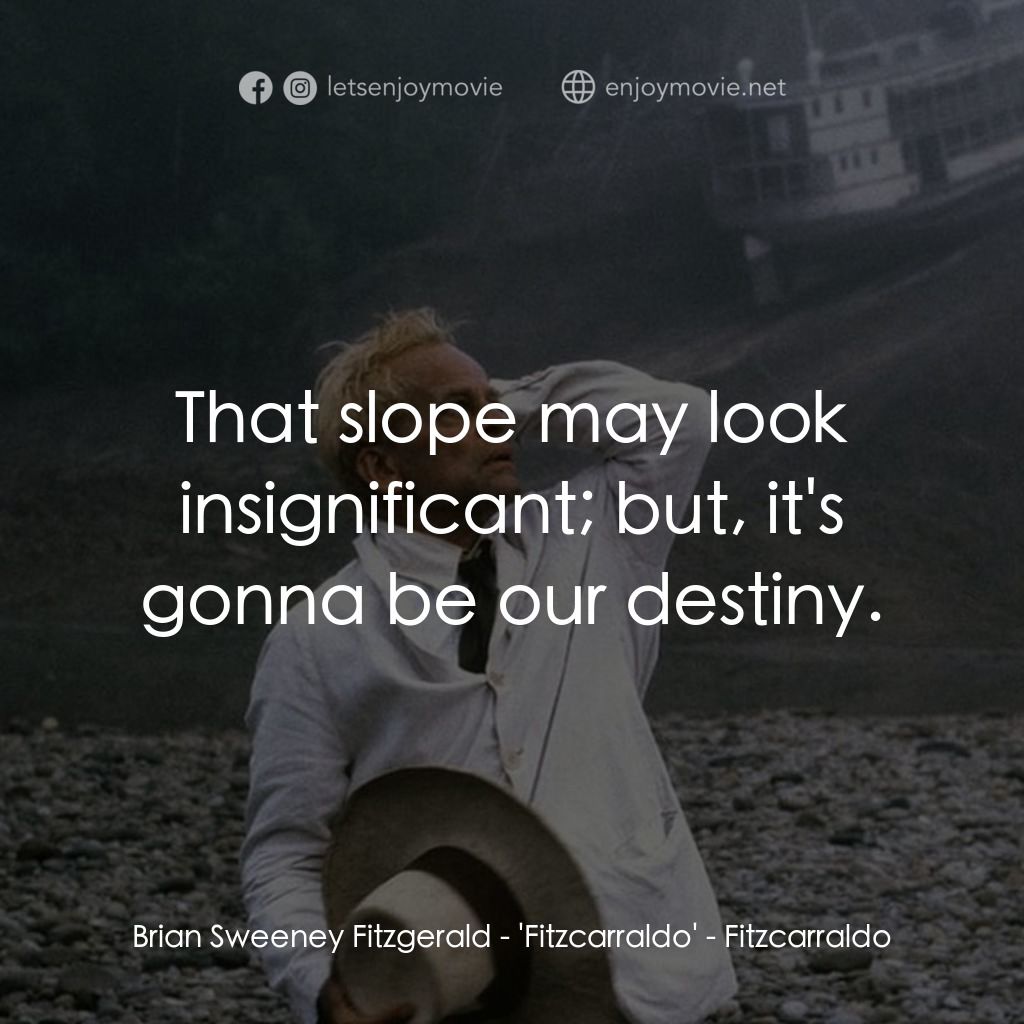 陸上行舟電影對白：Brian Sweeney Fitzgerald - 'Fitzcarraldo': That slope may look insignificant; but