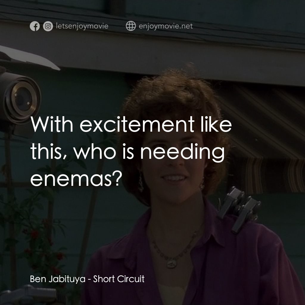 霹靂五號電影對白：Ben Jabituya: With excitement like this, who is needing enemas?