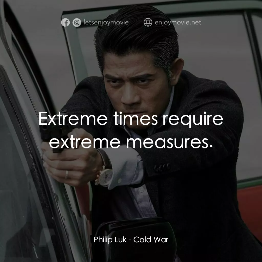 《寒戰》經典台詞：Philip Luk:  Extreme times require extreme measure ...