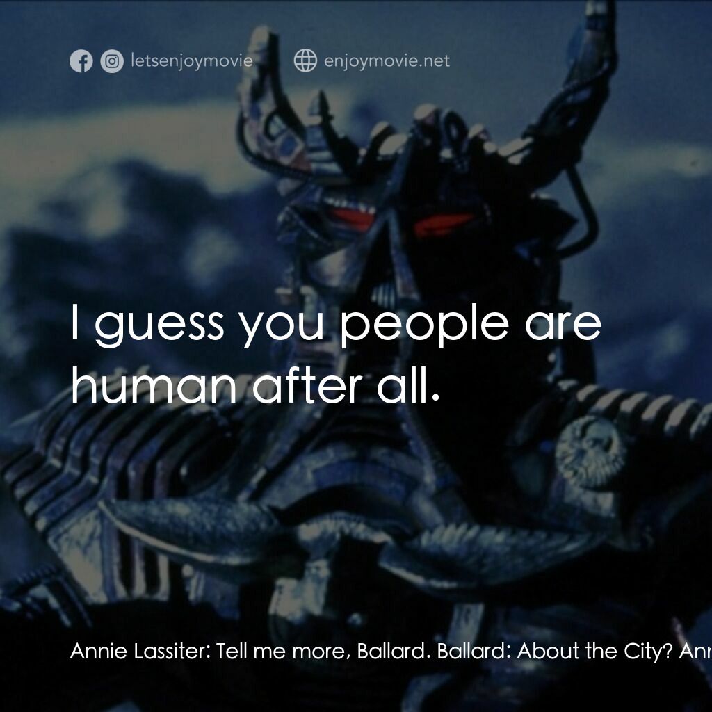 《未來特警》經典台詞：Annie Lassiter:  Tell me more, Ballard. Ballard:   ...