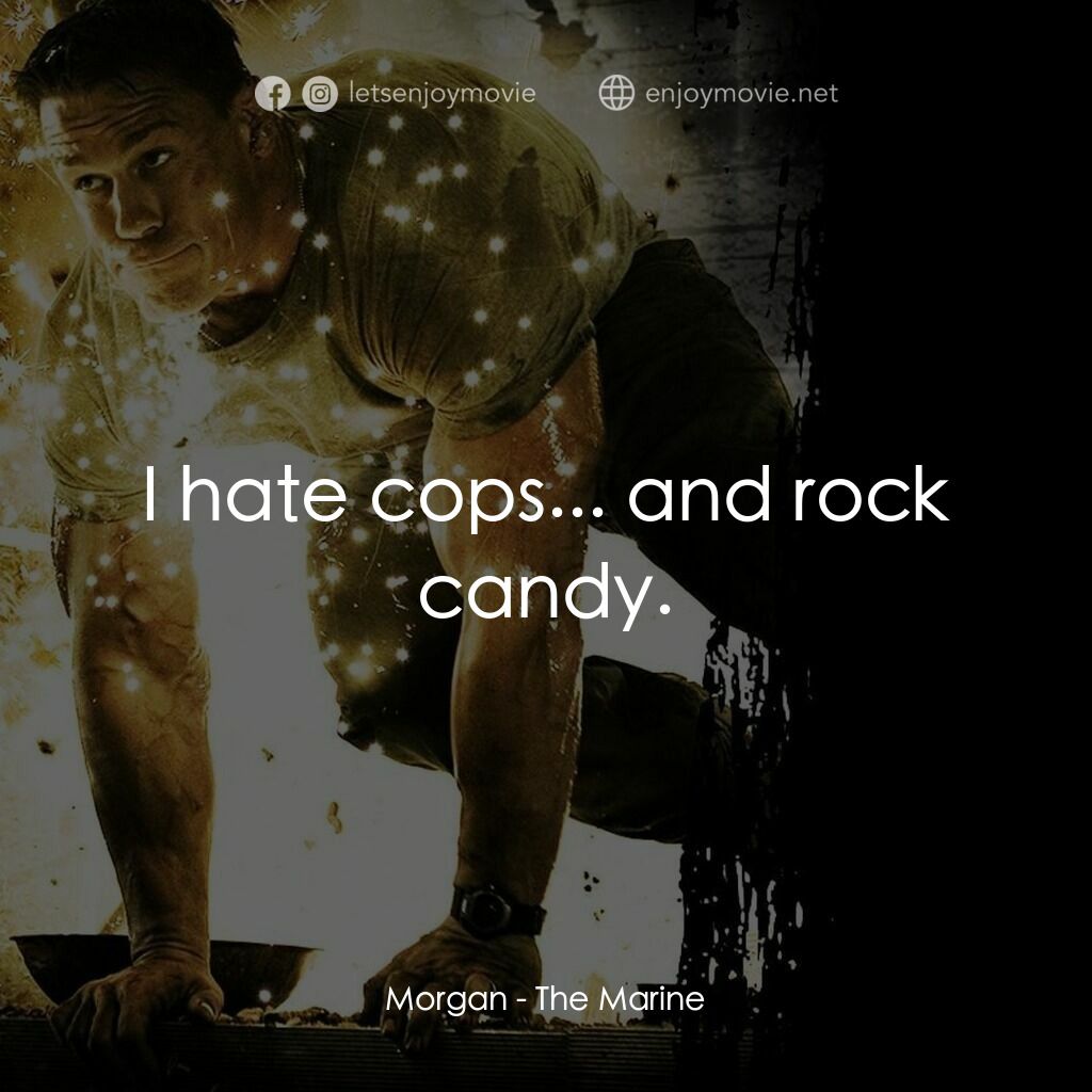 海陸悍將電影對白：Morgan:  I hate cops... and rock candy.
