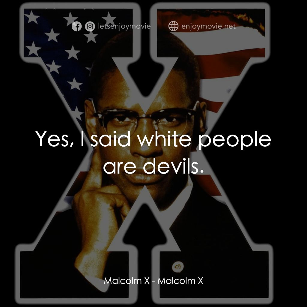 黑潮麥爾坎電影對白：Malcolm X: Yes, I said white people are devils.