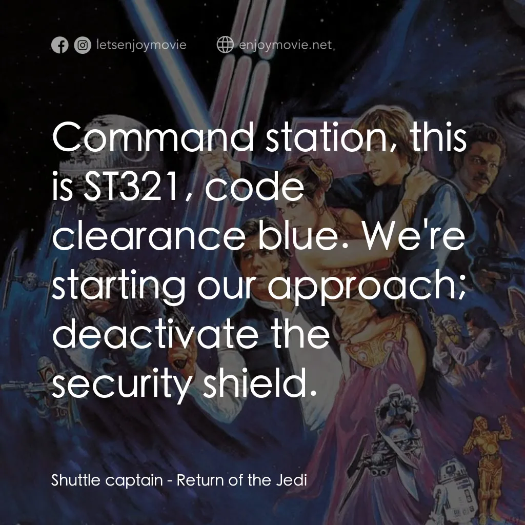 星球大戰：武士復仇電影對白：Shuttle captain: Command station, this is ST321, code clearance blue. We're start