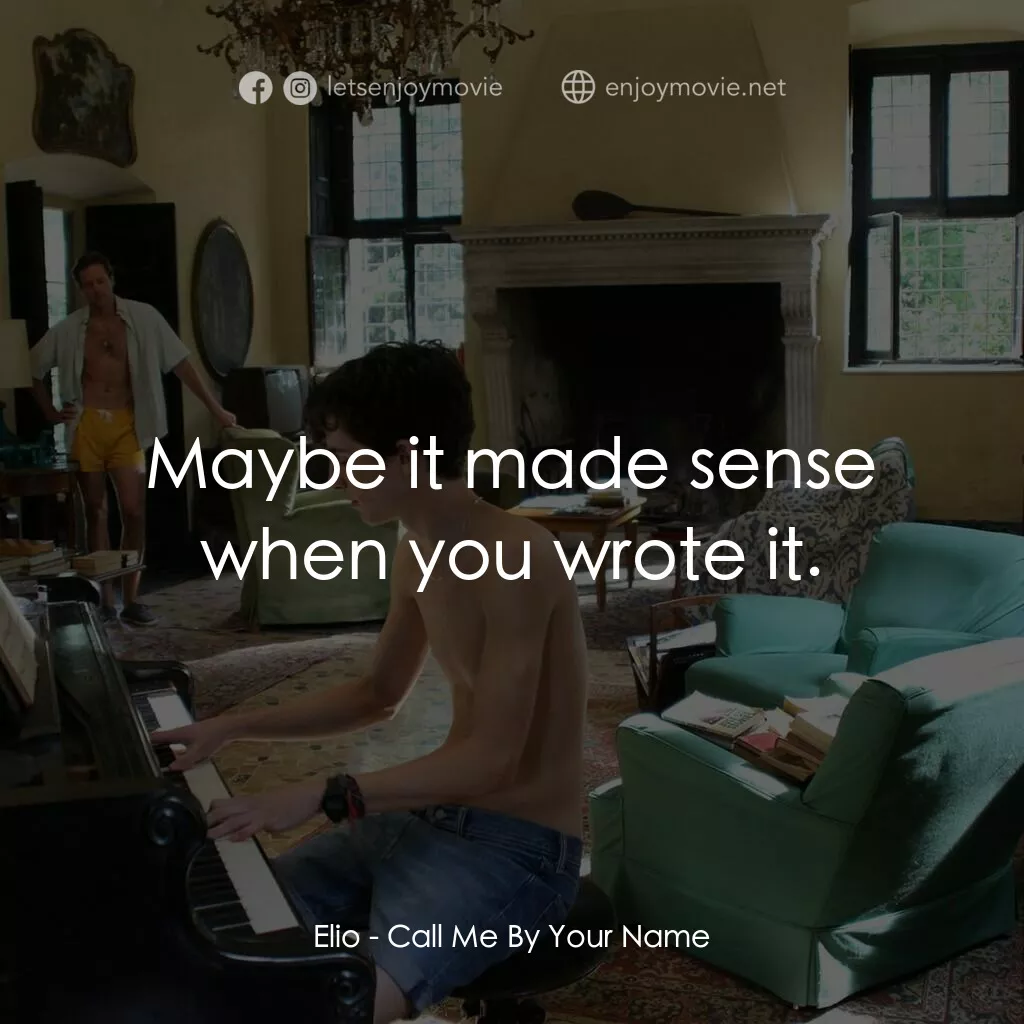以你的名字呼喚我電影對白：Elio:  Maybe it made sense when you wrote it.