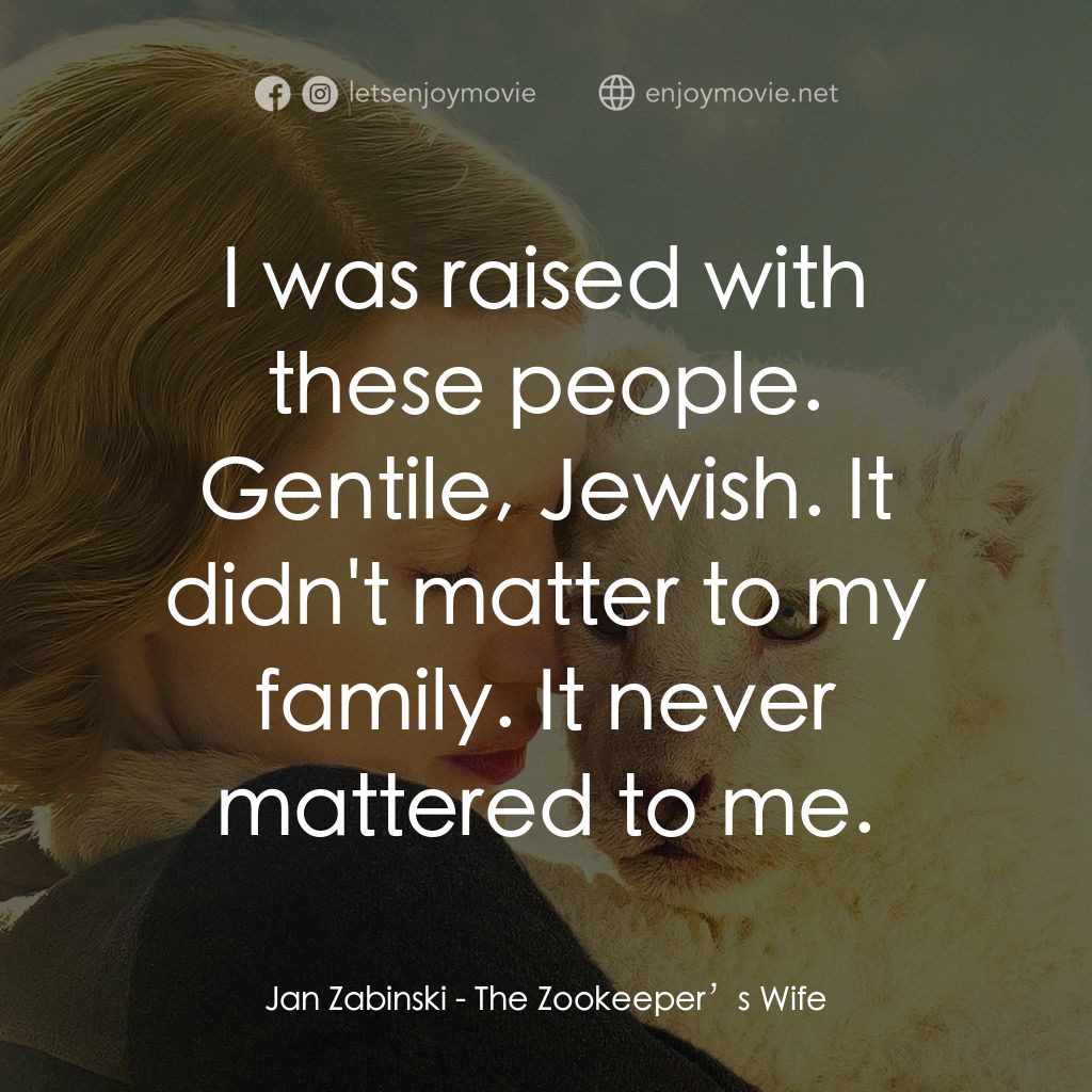 《烽火動物園》經典台詞：Jan Zabinski: I was raised with these people. Gent ...