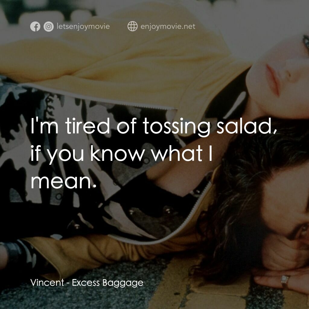 女笨賊計中計電影對白：Vincent:  I'm tired of tossing salad, if you know what I mean.