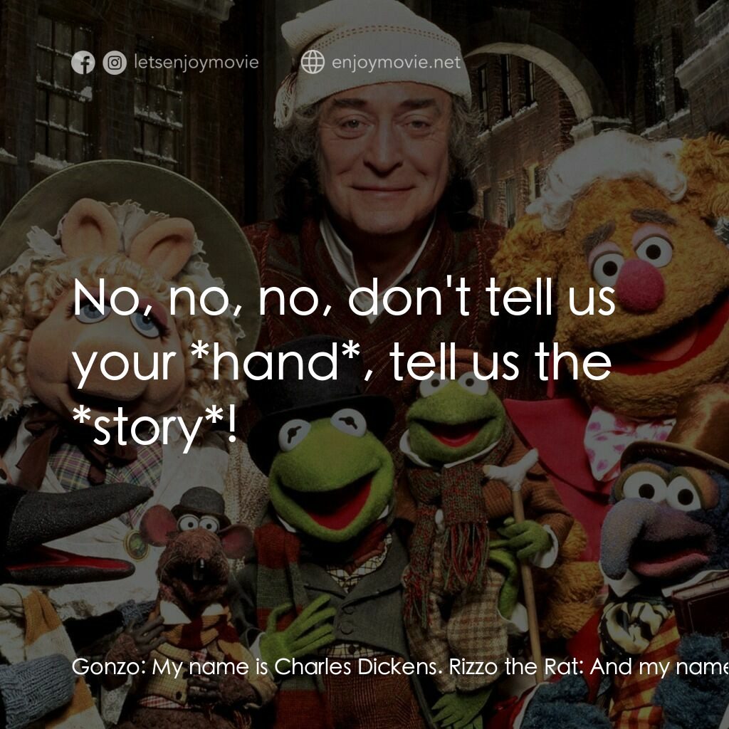 布公仔聖誕頌電影對白：Gonzo:  My name is Charles Dickens. Rizzo the Rat:  And my name is Rizzo the Rat.