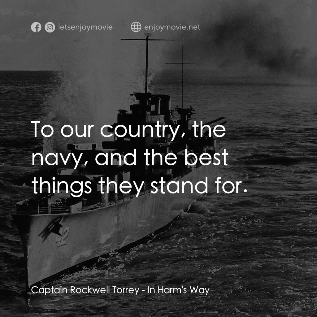 火海情濤經典對白：Captain Rockwell Torrey: To our country, the navy, and the best things they stand for.