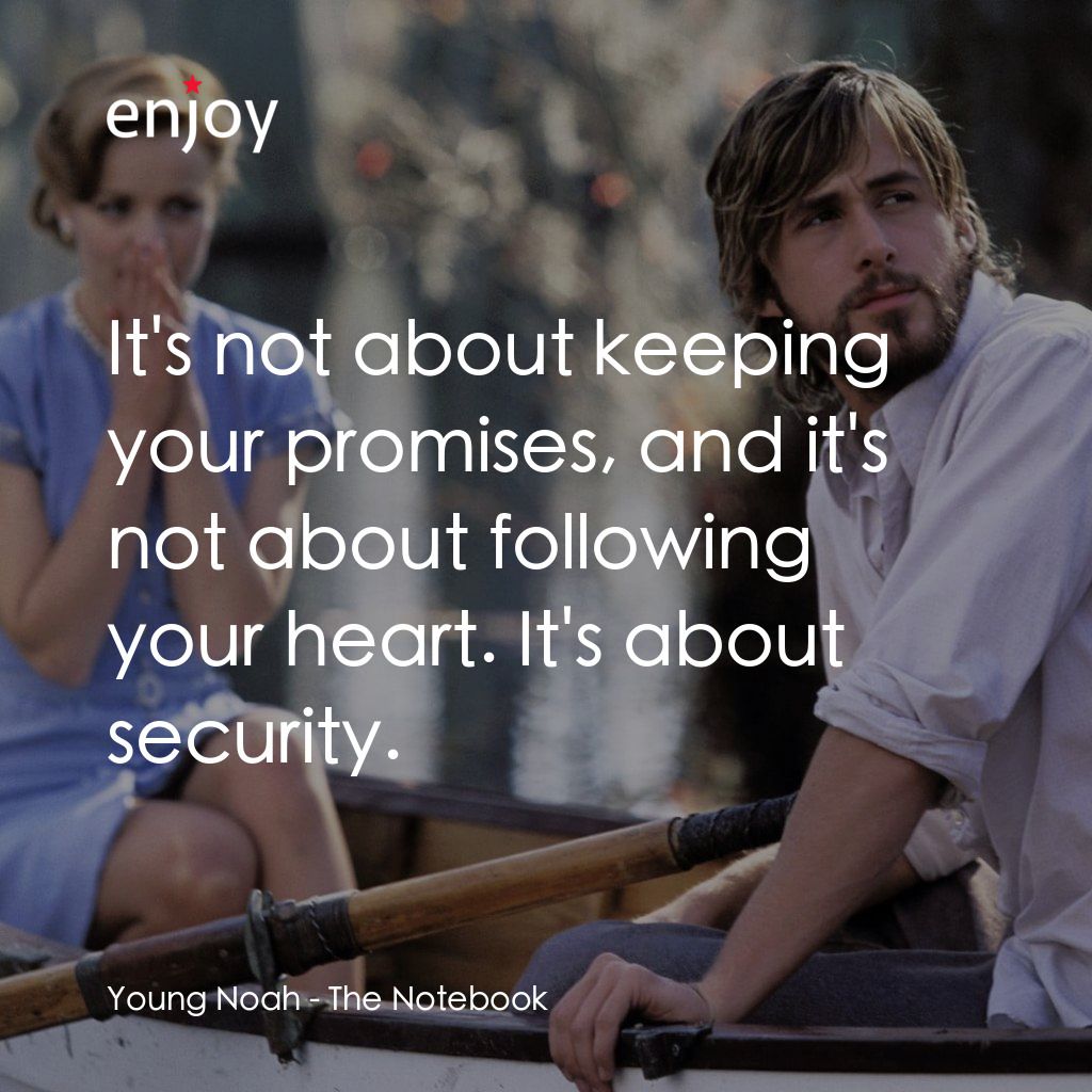 忘了、忘不了電影對白：Young Noah: It's not about keeping your promises, and it's not about following yo