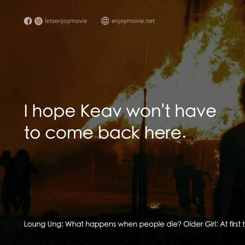 他們先殺了我父親：柬埔寨女孩的回憶電影對白：Loung Ung:  What happens when people die? Older Girl:  At first they think they'r