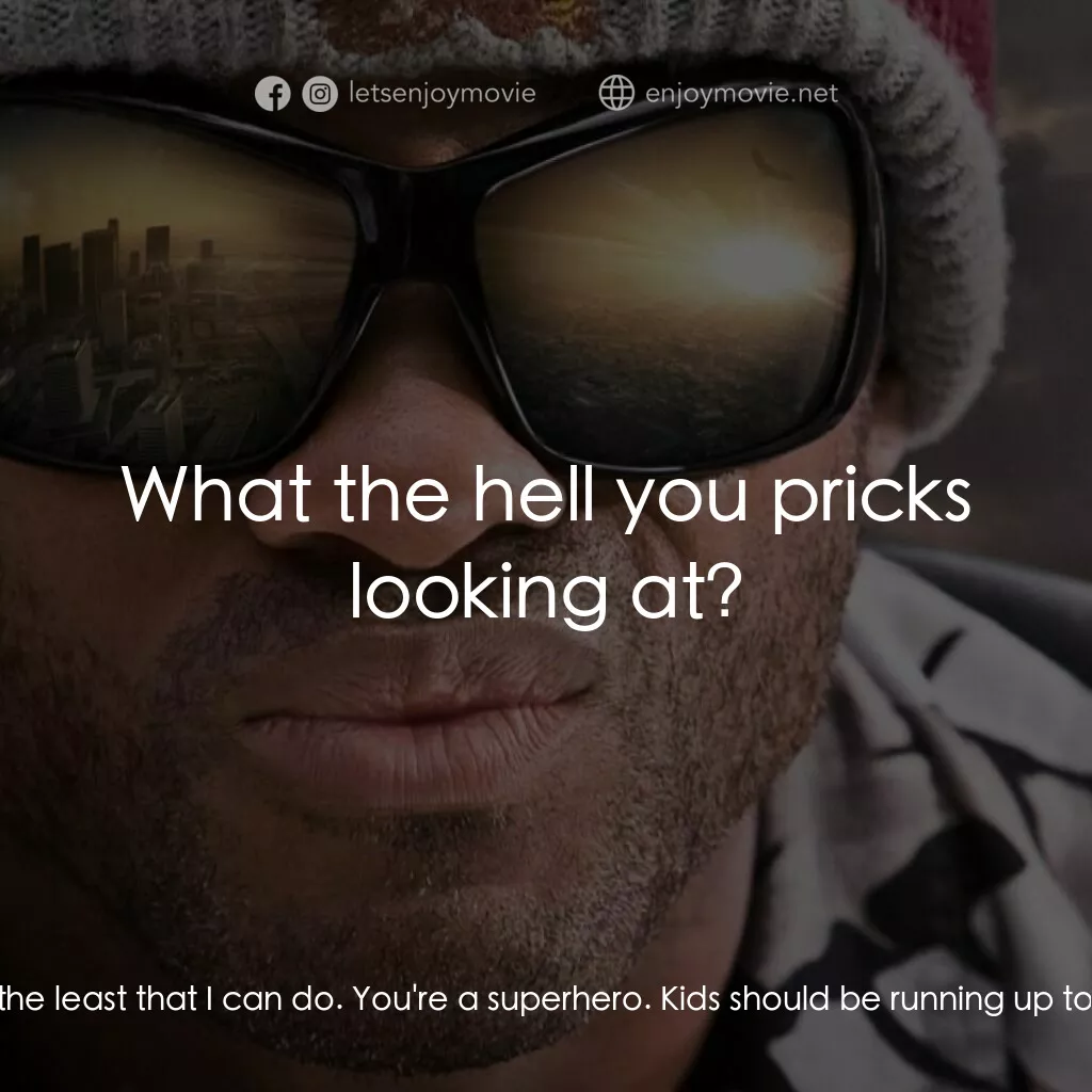 街頭超人電影對白：Ray Embrey:  People should love you. They really should, okay? And I want to deli