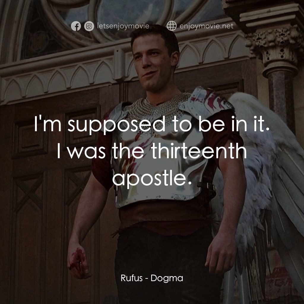 怒犯天條電影對白：Rufus: I'm supposed to be in it. I was the thirteenth apostle.