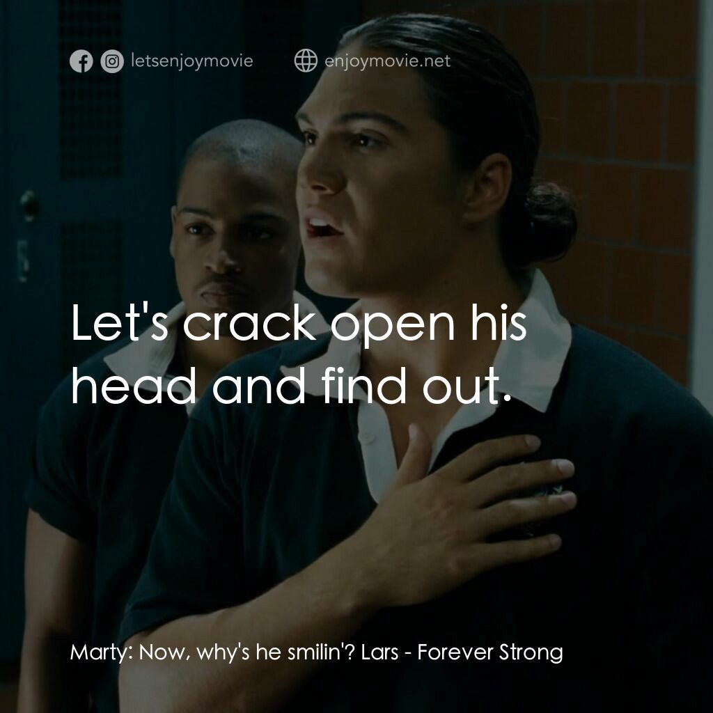 永遠強大經典對白：Marty:  Now, why's he smilin'? Lars:  Let's crack open his head and find out.