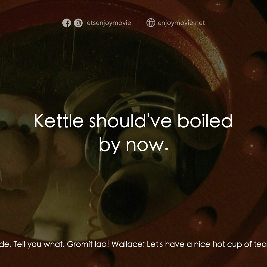 超級無敵掌門狗：月球野餐記電影對白：Wallace:  Eeh, these bank holidays. It's a problem to decide. Tell you what, Grom