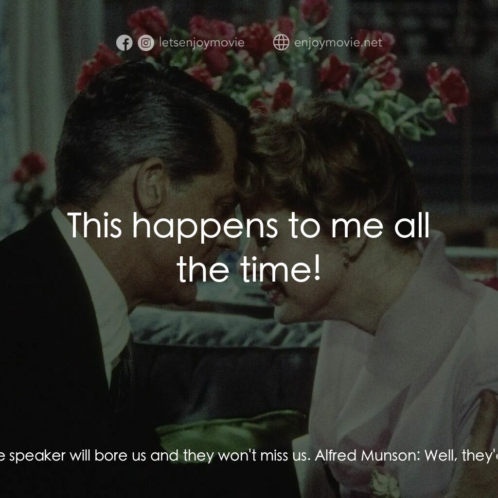 Indiscreet電影對白：Mrs. Margaret Munson:  Now, do we have to go to this silly old dinner? The speake