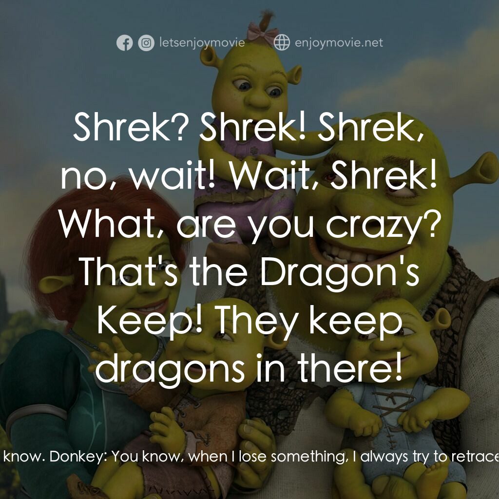 史力加萬歲萬萬歲電影對白：Shrek:  If Fiona and I share true love's kiss, I will get my life back! Donkey:  