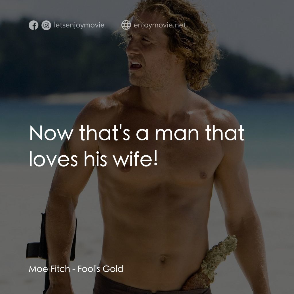 傻愛成金電影對白：Moe Fitch: Now that's a man that loves his wife!