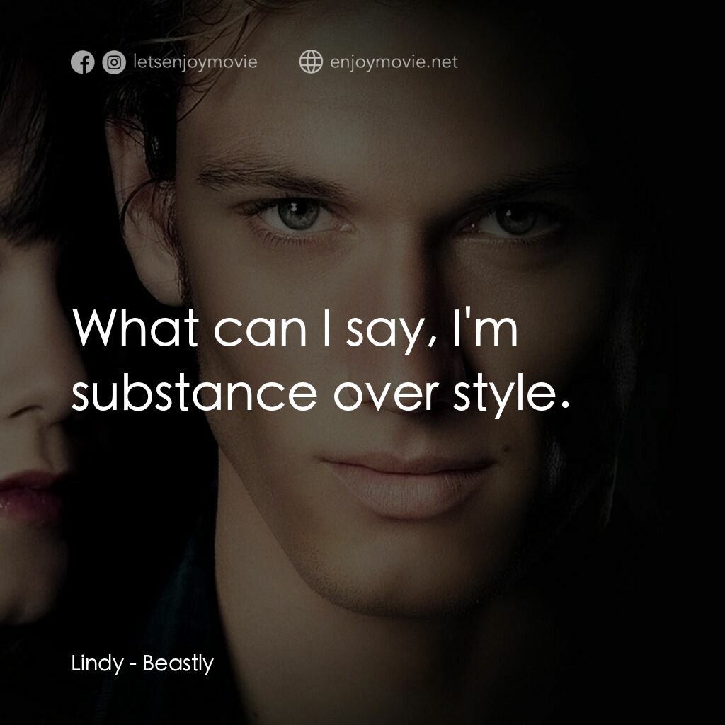 野獸情人電影對白：Lindy:  What can I say, I'm substance over style.
