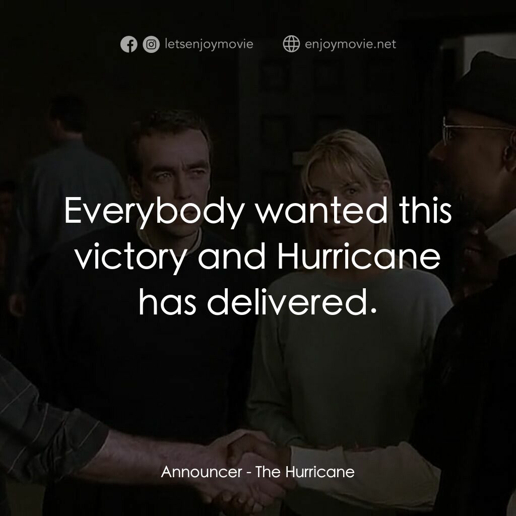 捍衛正義電影對白：Announcer:  Everybody wanted this victory and Hurricane has delivered.