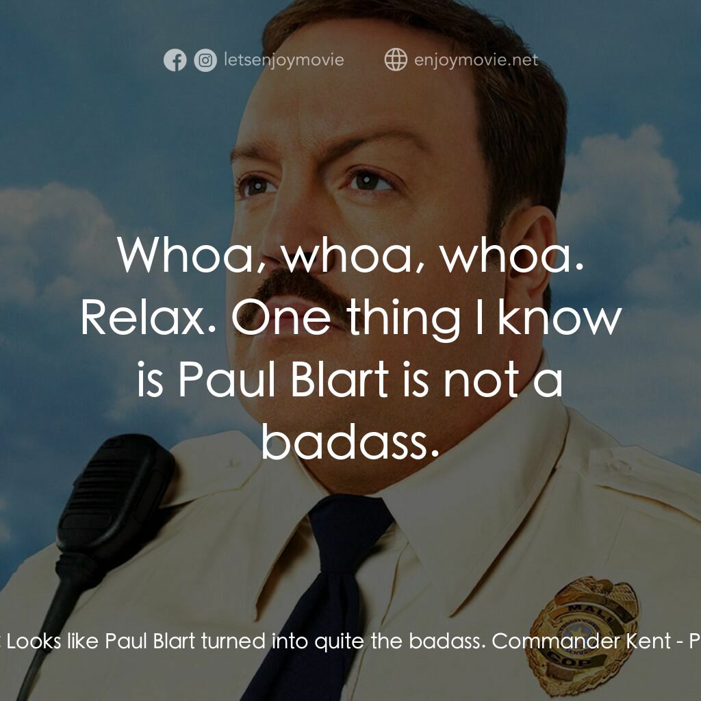 百貨戰警電影對白：Sergeant Howard:  Looks like Paul Blart turned into quite the badass. Commander K