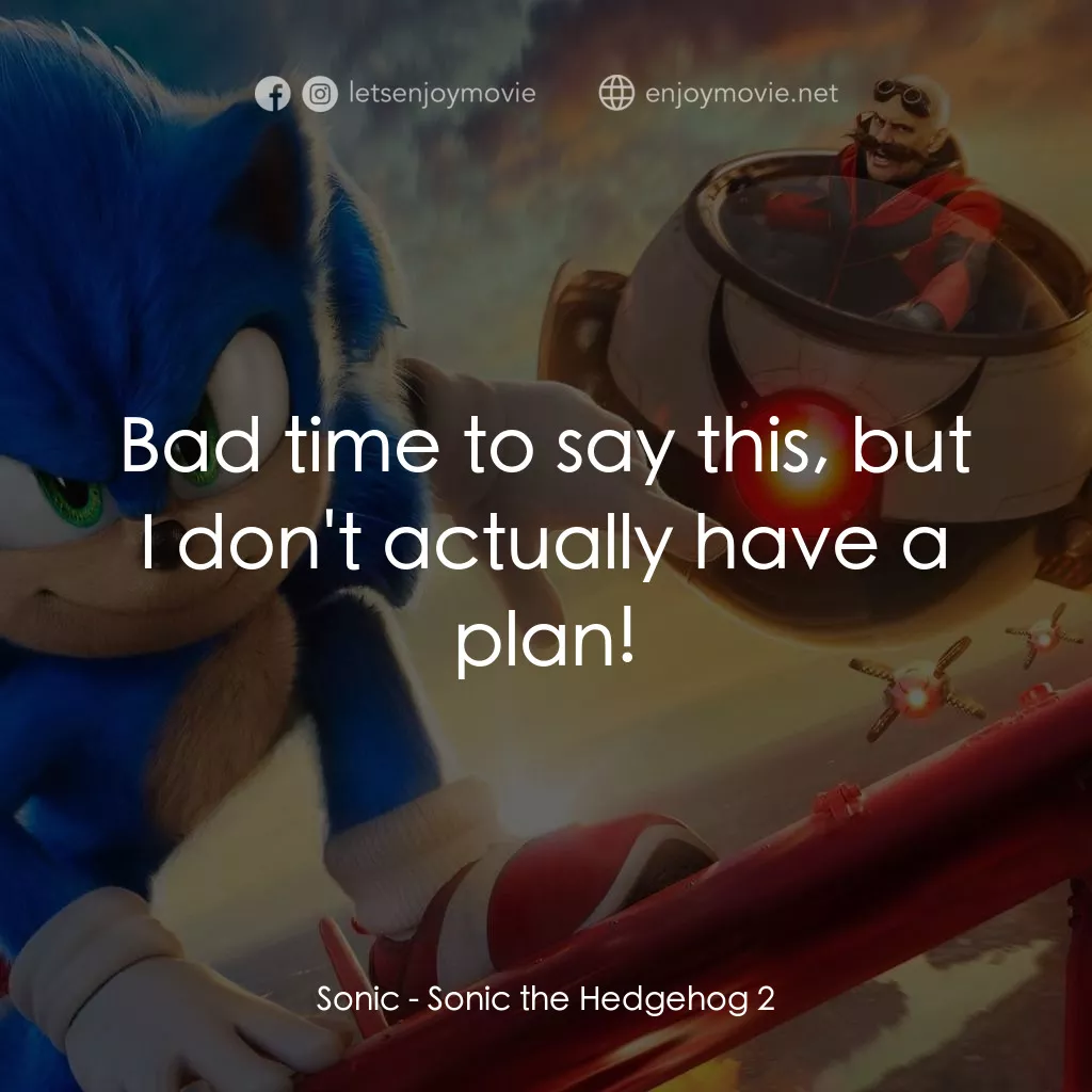 超音鼠大電影2電影對白：Sonic: Bad time to say this, but I don't actually have a plan!