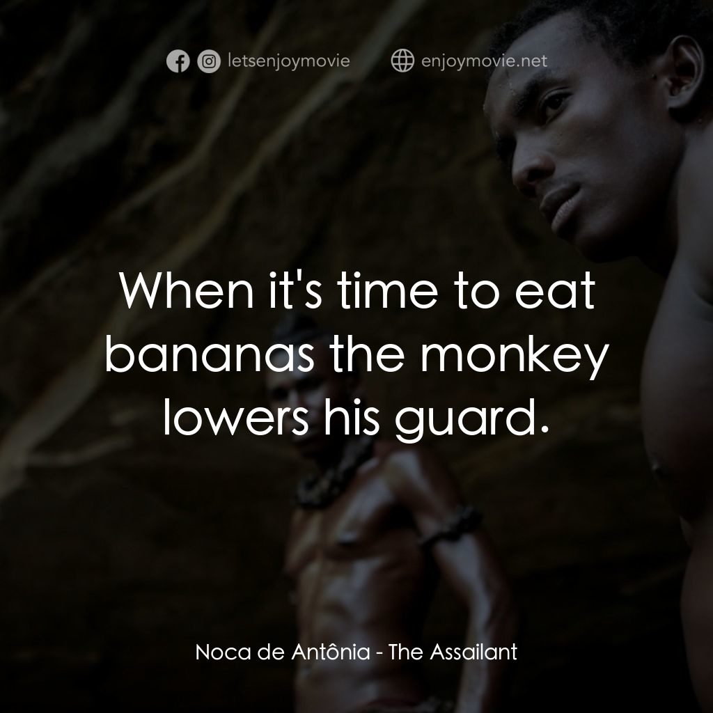 《甲殼蟲》經典台詞：Noca de Antônia: When it's time to eat bananas ...