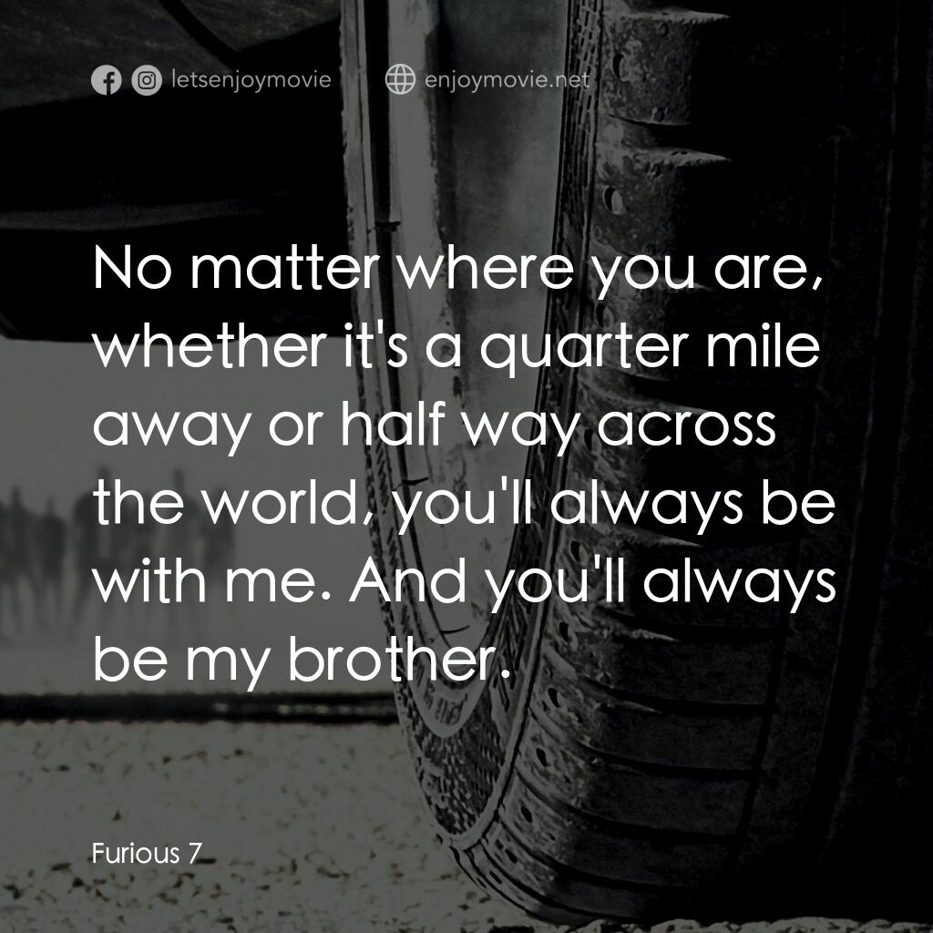 狂野時速7電影對白：No matter where you are, whether it's a quarter mile away or half way across the 