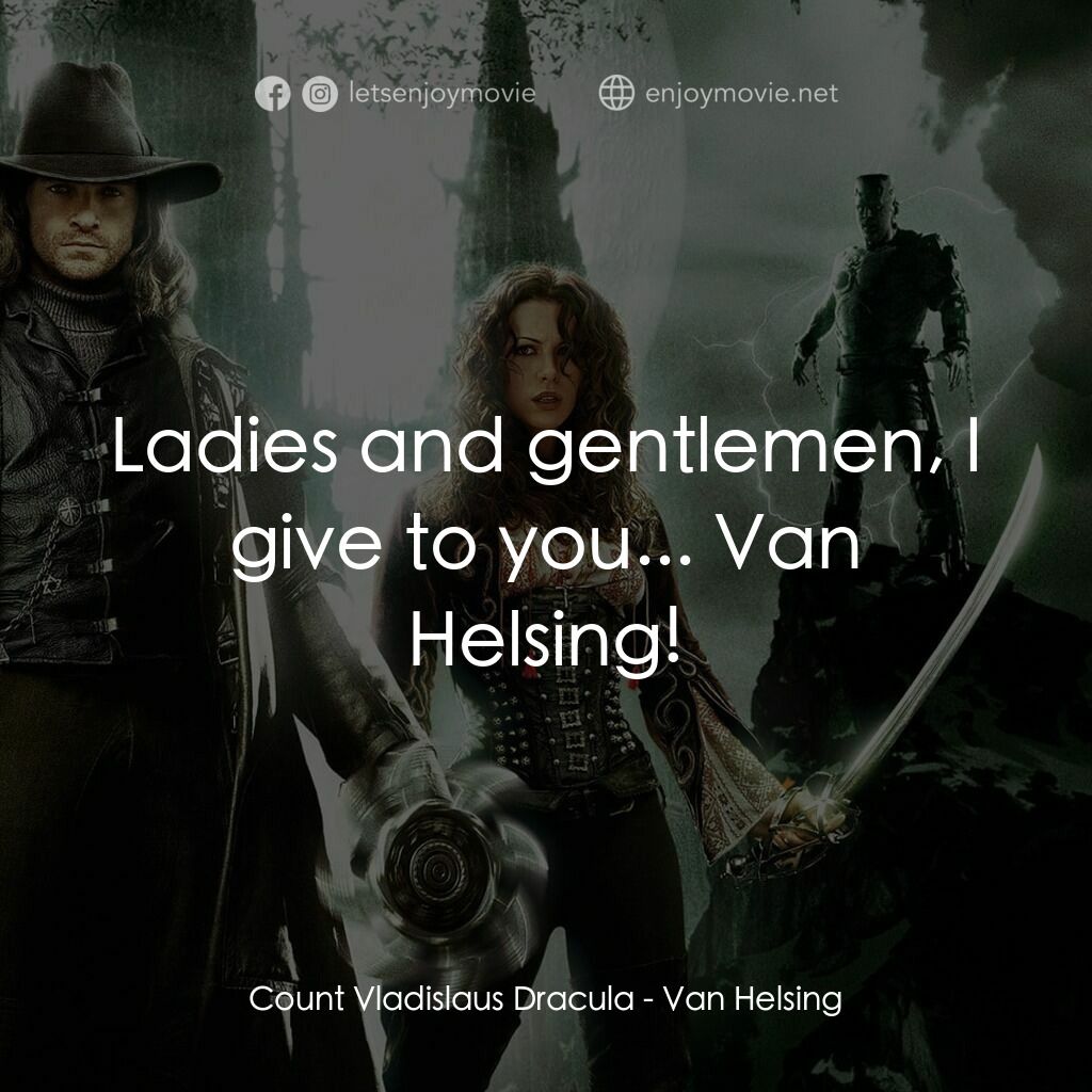 狙魔人電影對白：Count Vladislaus Dracula:  Ladies and gentlemen, I give to you... Van Helsing!