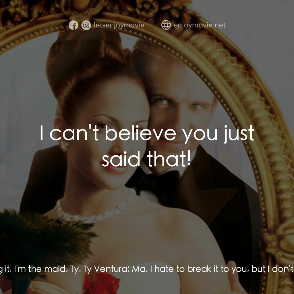 女傭變鳳凰電影對白：Marisa Ventura:  I let him think I'm staying in the suite, not cleaning it. I'm t