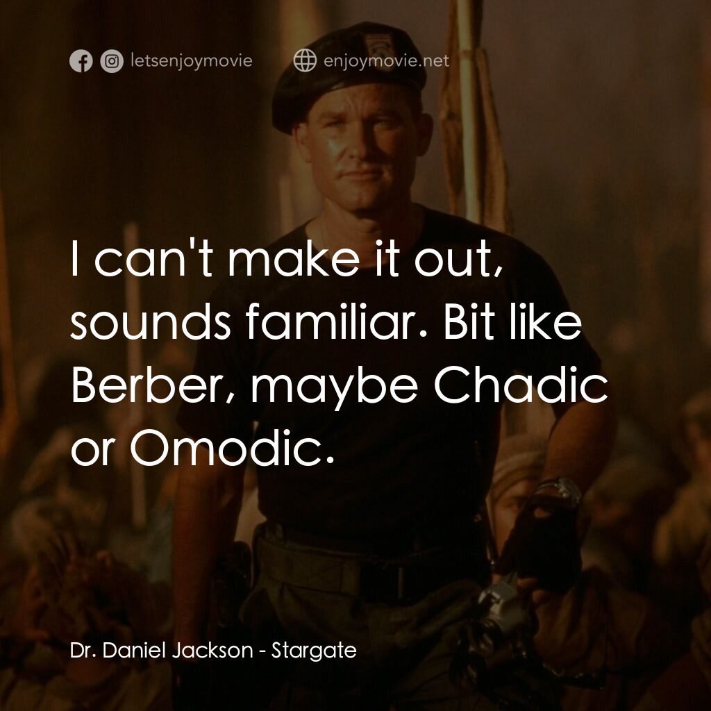 宇宙奇兵電影對白：Dr. Daniel Jackson:  I can't make it out, sounds familiar. Bit like Berber, maybe