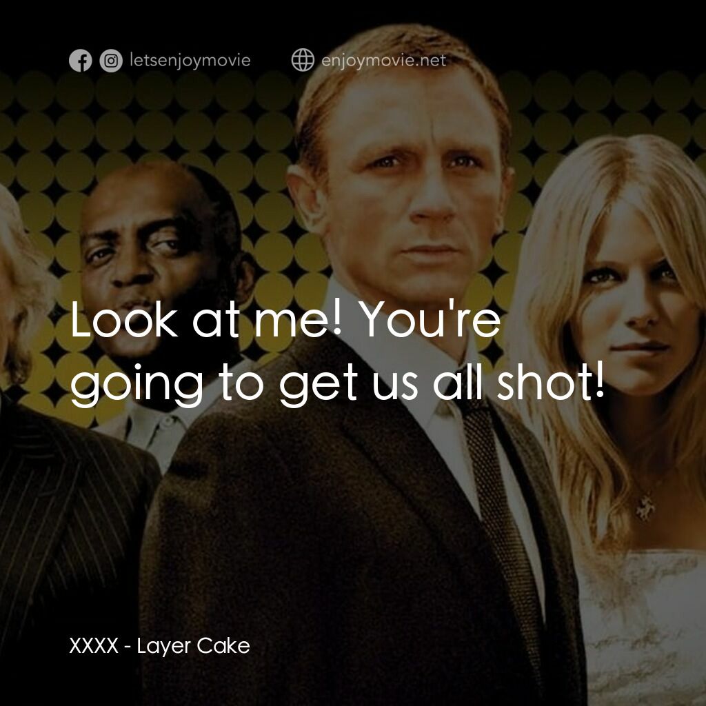 雙面任務電影對白：XXXX:  Look at me! You're going to get us all shot!