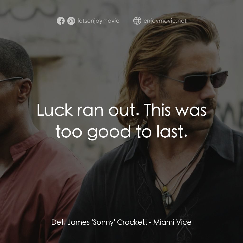 《邁阿密風雲》經典台詞：Det. James 'Sonny' Crockett: Luck ran out. ...