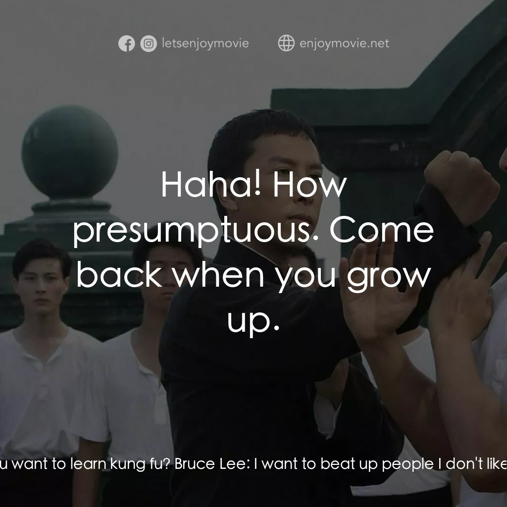 《葉問2》經典台詞：Ip Man:  Why do you want to learn kung fu? Bruce L ...