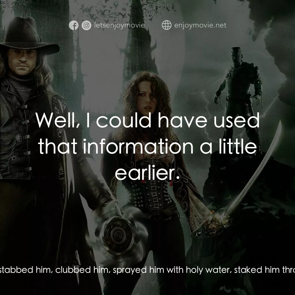 狙魔人電影對白：Anna Valerious:  A silver stake? A crucifix? What, did you think we haven't tried