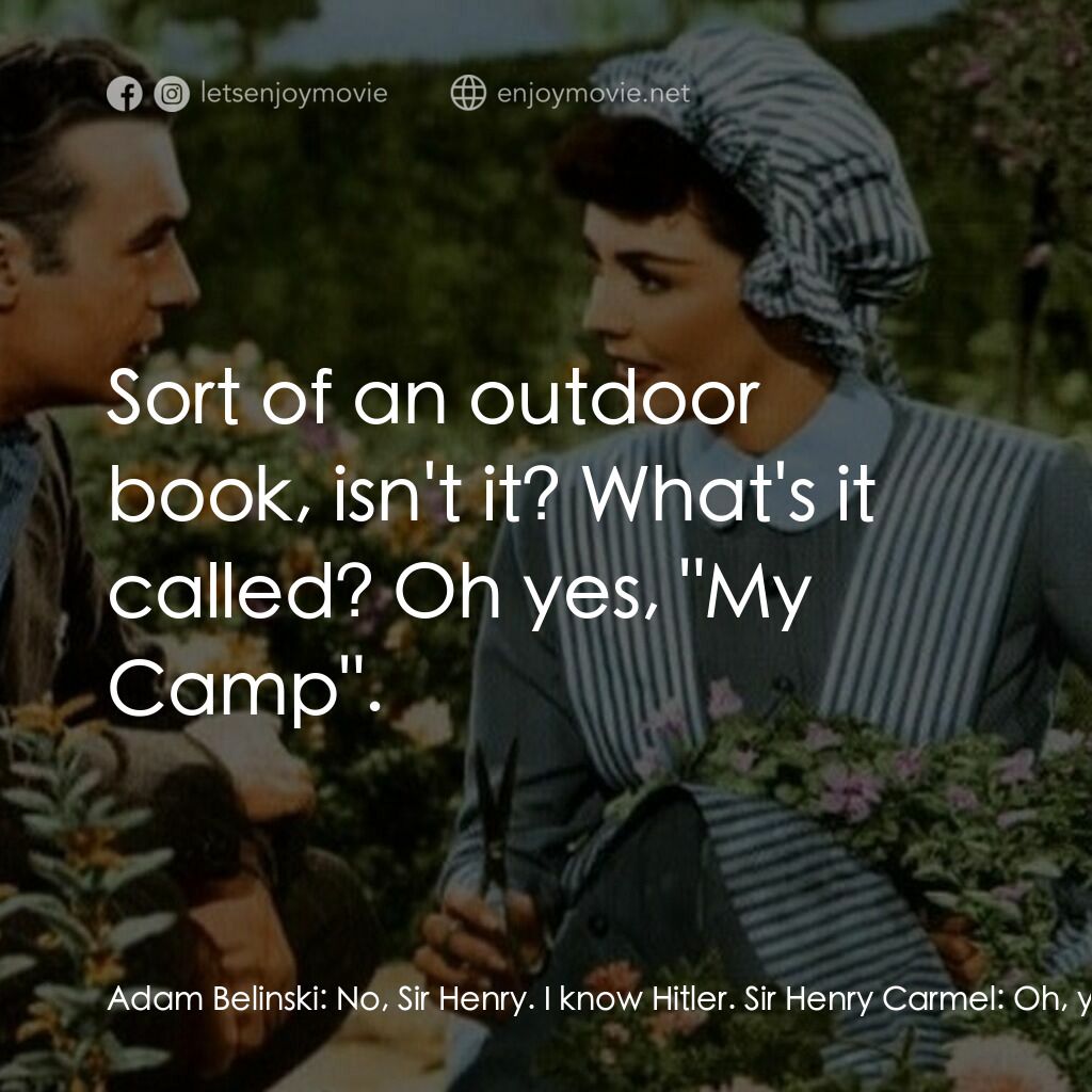 佳偶天成電影對白：Adam Belinski:  No, Sir Henry. I know Hitler. Sir Henry Carmel:  Oh, yes, he's wr