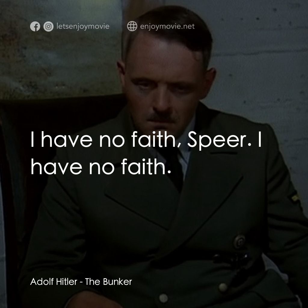 《地堡》經典台詞：Adolf Hitler: I have no faith, Speer. I have no fa ...