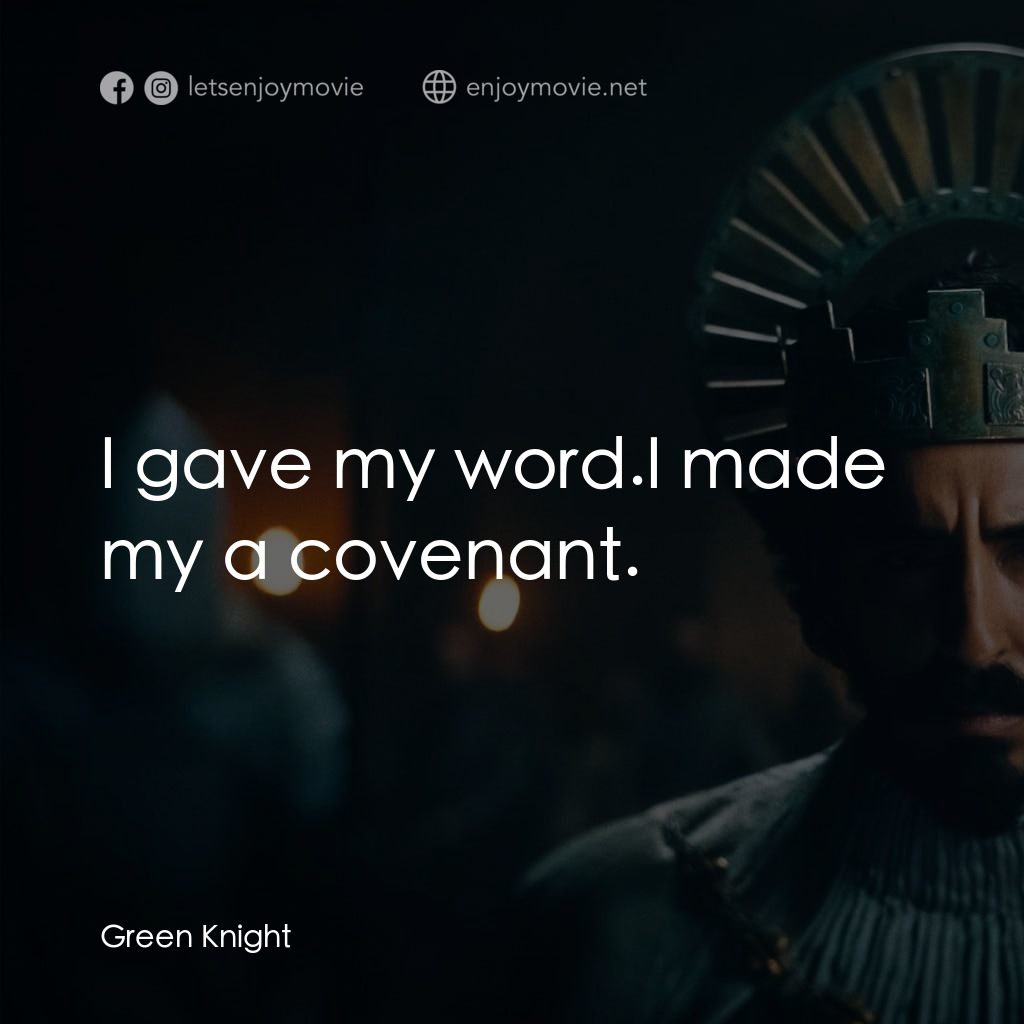 綠騎士電影對白：I gave my word.I made my a covenant.