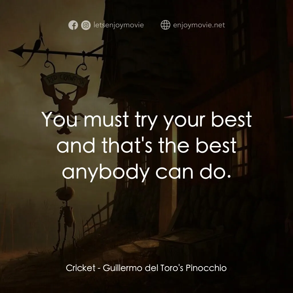 《吉拿域戴拖路之皮諾丘》經典台詞：Cricket:  You must try your best and that's th ...